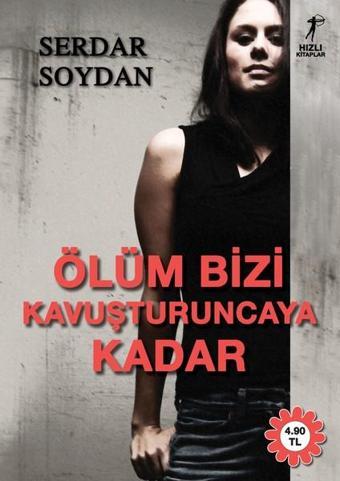 Ölüm Bizi Kavuşturuncaya Kadar - Serdar Soydan - Artemis Yayınları