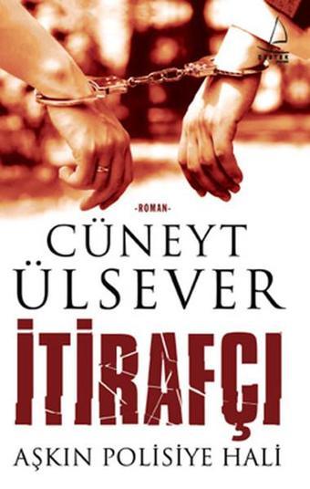 İtirafçı - Cüneyt Ülsever - Destek Yayınları