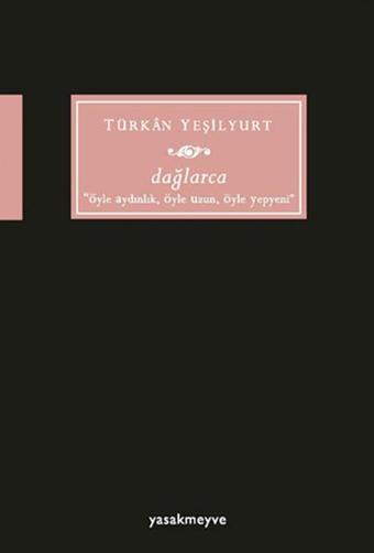 Dağlarca  Öyle Aydınlık Öyle Uzun Öyle Yepyeni  - Türkan Yeşilyurt - Komşu Yayınları