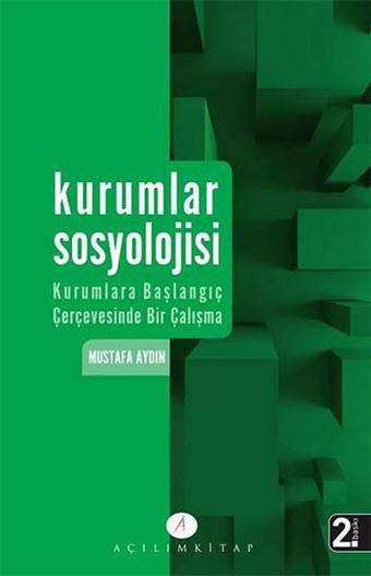 Kurumlar Sosyolojisi - Mustafa Aydın - Açılım Kitap