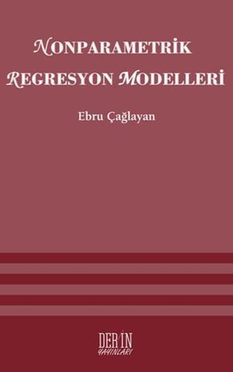 Nonparametrik Regresyon Modelleri - Ebru Çağlayan - Derin Yayınları