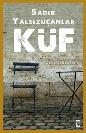 Küf - Sadık Yalsızuçanlar - Timaş Yayınları