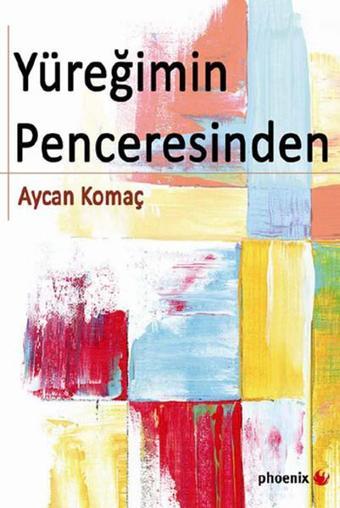 Yüreğimin Penceresinden - Aycan Komaç - Phoenix