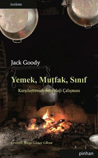 Yemek Mutfak Sınıf - Jack Goody - Pinhan Yayıncılık