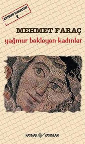 Kötüler Mahallesi 2 - Yağmur Bekleyen Kadınlar - Mehmet Faraç - Kaynak Yayınları
