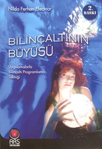Bilinçaltının Büyüsü - Ferhan Efeçınar - Arş Yayınları