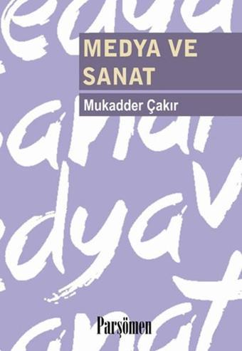 Medya ve Sanat - Mukadder Çakır - Parşömen