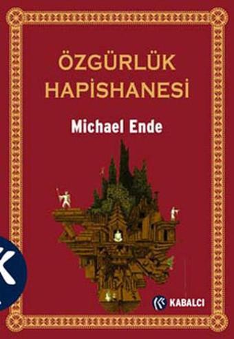 Özgürlük Hapishanesi - Michael Ende - Kabalcı Yayınevi