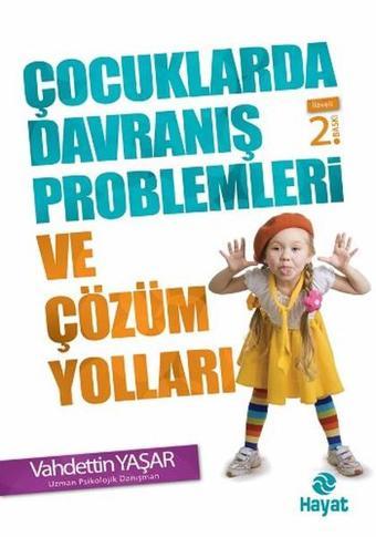 Çocuklarda Davranış Problemleri ve Çözüm Yolları - Vahdettin Yaşar - Hayat Yayıncılık