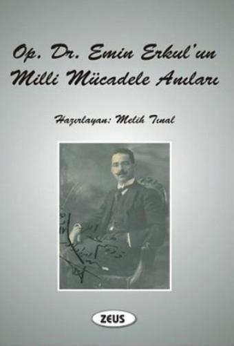 Op. Dr. Emin Erkul'un Milli Mücadele Anıları - Melih Tınal - Zeus Kitabevi