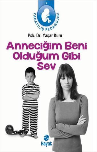 Anneciğim Beni Olduğum Gibi Sev - Yaşar Kuru - Hayat Yayıncılık