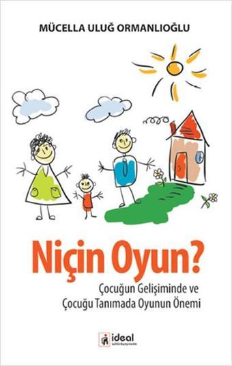 Niçin Oyun? - Mücella Uluğ Ormanlıoğlu - İdeal Kültür Yayıncılık