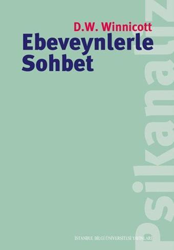 Ebeveynlerle Sohbet - Donald W. Winnicott - İstanbul Bilgi Üniv.Yayınları