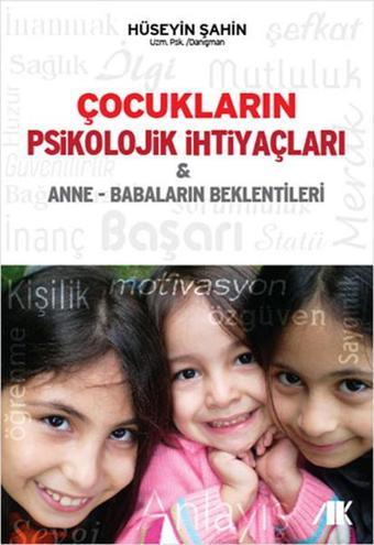 Çocukların Psikolojik İhtiyaçları & Anne-Babaların Beklentileri - Hüseyin Şahin - Akademik Kitaplar
