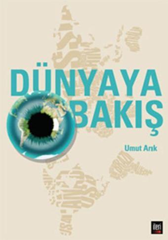 Dünyaya Bakış - Umut Arık - İleri Yayınları