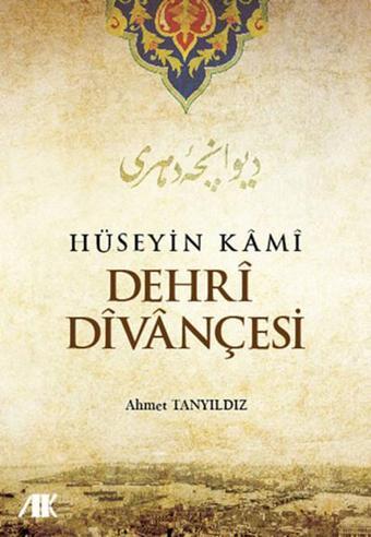 Hüseyin Kami Dehri Divançesi - Ahmet Tanyıldız - Akademik Kitaplar