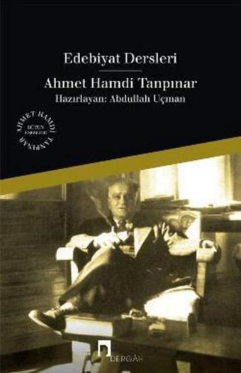 Edebiyat Dersleri - Ahmet Hamdi Tanpınar - Abdullah Uçman - Dergah Yayınları