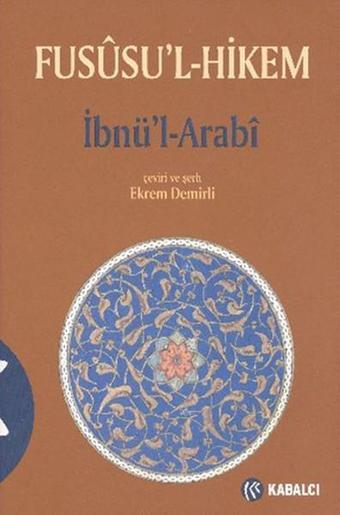 Fususu'l Hikem - Muhyiddin İbn Arabi (Ebû Bekir Muhammed b. Ali) - Kabalcı Yayınevi