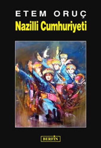 Nazilli Cumhuriyeti - Etem Oruç - Berfin Yayınları