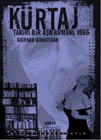 Kürtaj  - Tarihi Bir Aşk Romanı 1966 - Richard Brautigan - Altıkırkbeş Basın Yayın