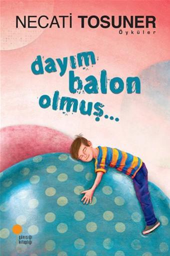 Dayım Balon Olmuş.. - Necati Tosuner - Günışığı Kitaplığı