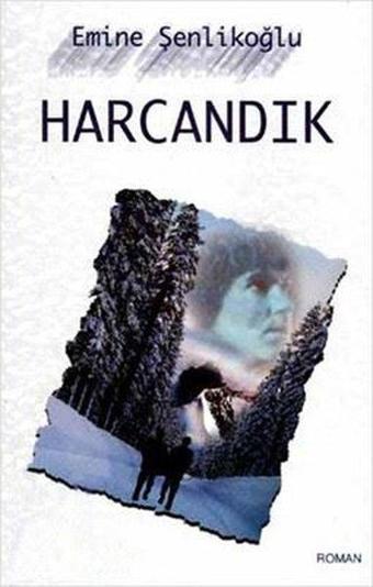 Harcandık - Emine Şenlikoğlu - Mektup Yayınları