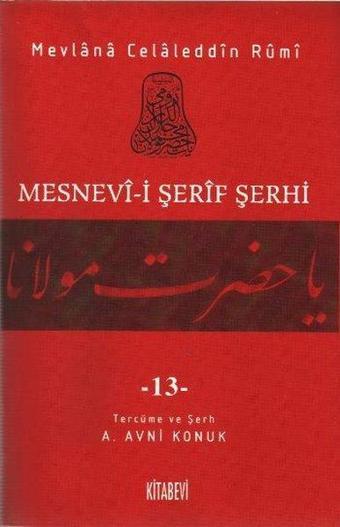 Mesnevi Şerif Şerhi 13. Cilt - Mevlana Celaleddin-i Rumi - Kitabevi Yayınları