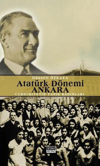 Atatürk Dönemi Ankara - Günseli Özkaya - Siyah Beyaz