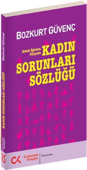 Kadın Sorunları Sözlüğü - Bozkurt Güvenç - Cumhuriyet Kitapları