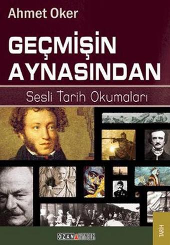 Geçmişin Aynasından - Ahmet Oker - Ozan Yayıncılık