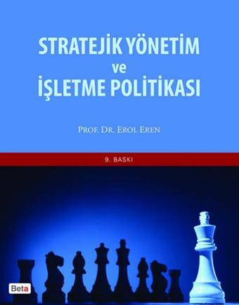 Stratejik Yönetim ve İşletme Politikası - Erol Eren - Beta Yayınları