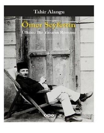 Ömer Seyfettin - Ülkücü Bir Yazarın Romanı - Yapı Kredi Yayınları
