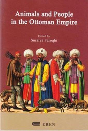 Animals and People in the Ottoman Empire - Suraiya Faroqhi - Eren Yayıncılık