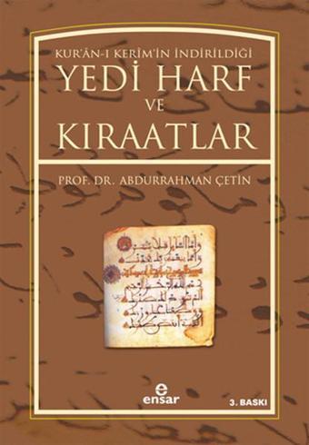 Kuran'ı Kerim'in İndiriliği Yedi Harf ve Kıraatlar - Abdurrahman Çetin - Ensar Neşriyat