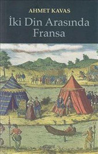 İki Din Arasında Fransa - Ahmet Kavas - Kitabevi Yayınları