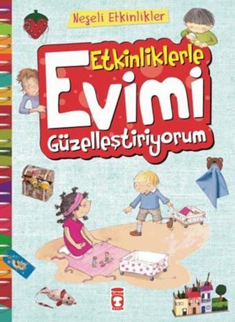 Etkinliklerle Evimi Güzelleştiriyorum - Bernadette Cuxart - Timaş Çocuk
