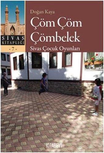 Çöm Çöm Çömbelek - Sivas Çocuk Oyunları - Doğan Kaya - Kitabevi Yayınları