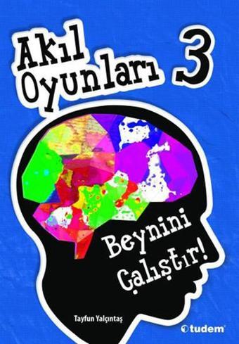 Akıl Oyunları 3 - Tayfun Yalçıntaş - Tudem Yayınları