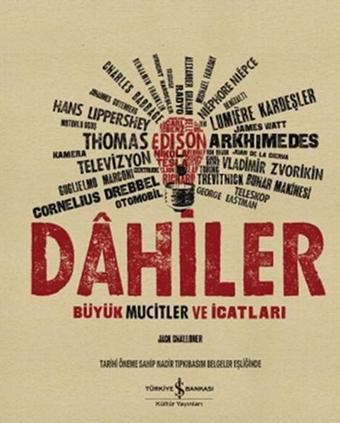 Dahiler - Büyük Mucitler ve İcatları - Jack Challoner - İş Bankası Kültür Yayınları