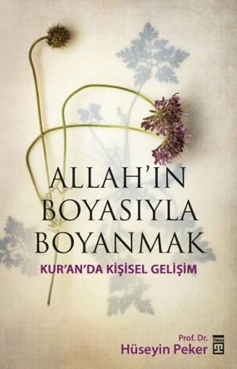 Allah'ın Boyası İle Boyanmak - Hüseyin Peker - Timaş Yayınları