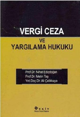 Vergi Ceza ve Yargılama Hukuku - Nihat Edizdoğan - Ekin Basım Yayın