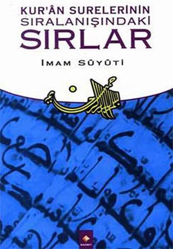 Kur'an Surelerinin Sıralanışındaki Sırlar - İmam Suyuti - Rağbet Yayınları