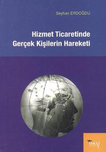 Hizmet Ticaretinde Gerçek Kişilerin Hareketi - Seyhan Erdoğdu - İmaj Yayıncılık