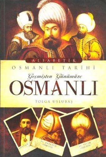 Geçmişten Günümüze Osmanlı - Tolga Uslubaş - Venedik Yayınları