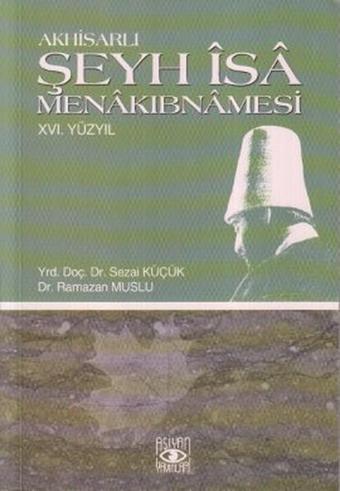 Akhisarlı Şeyh İsa Menakıbnamesi 16. Yüzyıl - Ramazan Muslu - Aşiyan