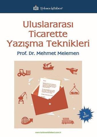 Uluslararası Ticarette Yazışma Teknikleri - Mehmet Melemen - Türkmen Kitabevi