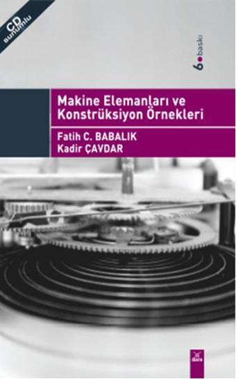 Makine Elemanları ve Konstrüksiyon Örnekleri - Fatih C. Babalık - Dora Yayıncılık