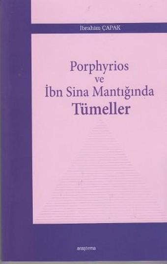 Porphyrios ve İbn Sina Mantığında Tümeller - İbrahim Çapak - Araştırma Yayıncılık