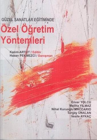 Güzel Sanatlar Eğitiminde Özel Öğretim Yöntemleri - Turgay Ünalan - Anı Yayıncılık