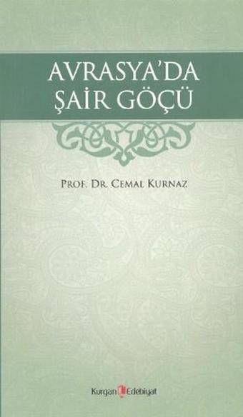 Avrasya'da Şair Göçü - Hüseyin Özbay - Kurgan Edebiyat